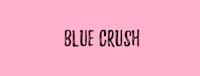 the word blue crush on a pink background
