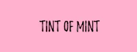 the word tint of mint on a pink background